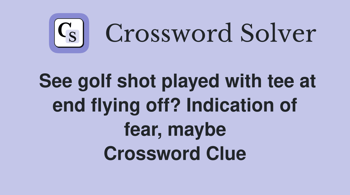 See golf shot played with tee at end flying off? Indication of fear